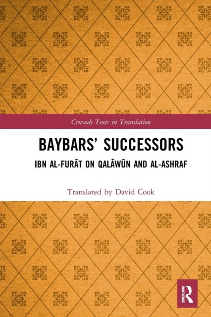 Baybars’ Successors : Ibn al-Furat on Qalawun and al-Ashraf