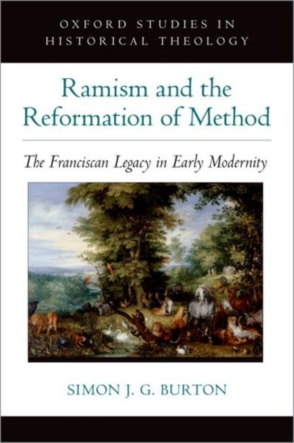 Ramism and the Reformation of Method : The Franciscan Legacy in Early Modernity