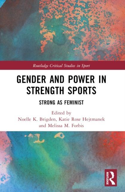 Gender and Power in Strength Sports : Strong As Feminist