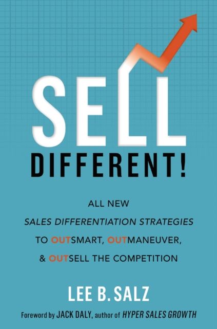 Forsidebilde av Sell Different! : All New Sales Differentiation Strategies to Outsmart, Outmaneuver, and Outsell the Competition