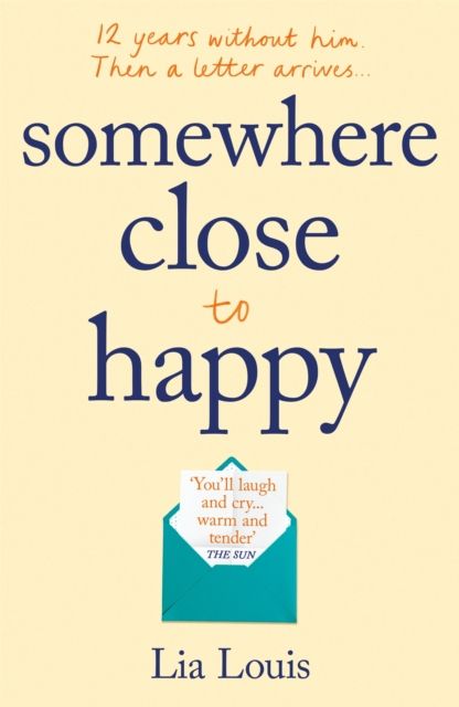 Somewhere Close to Happy : The heart-warming, laugh-out-loud debut of the year