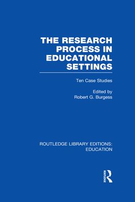 The Research Process in Educational Settings (RLE Edu L) : Ten Case Studies
