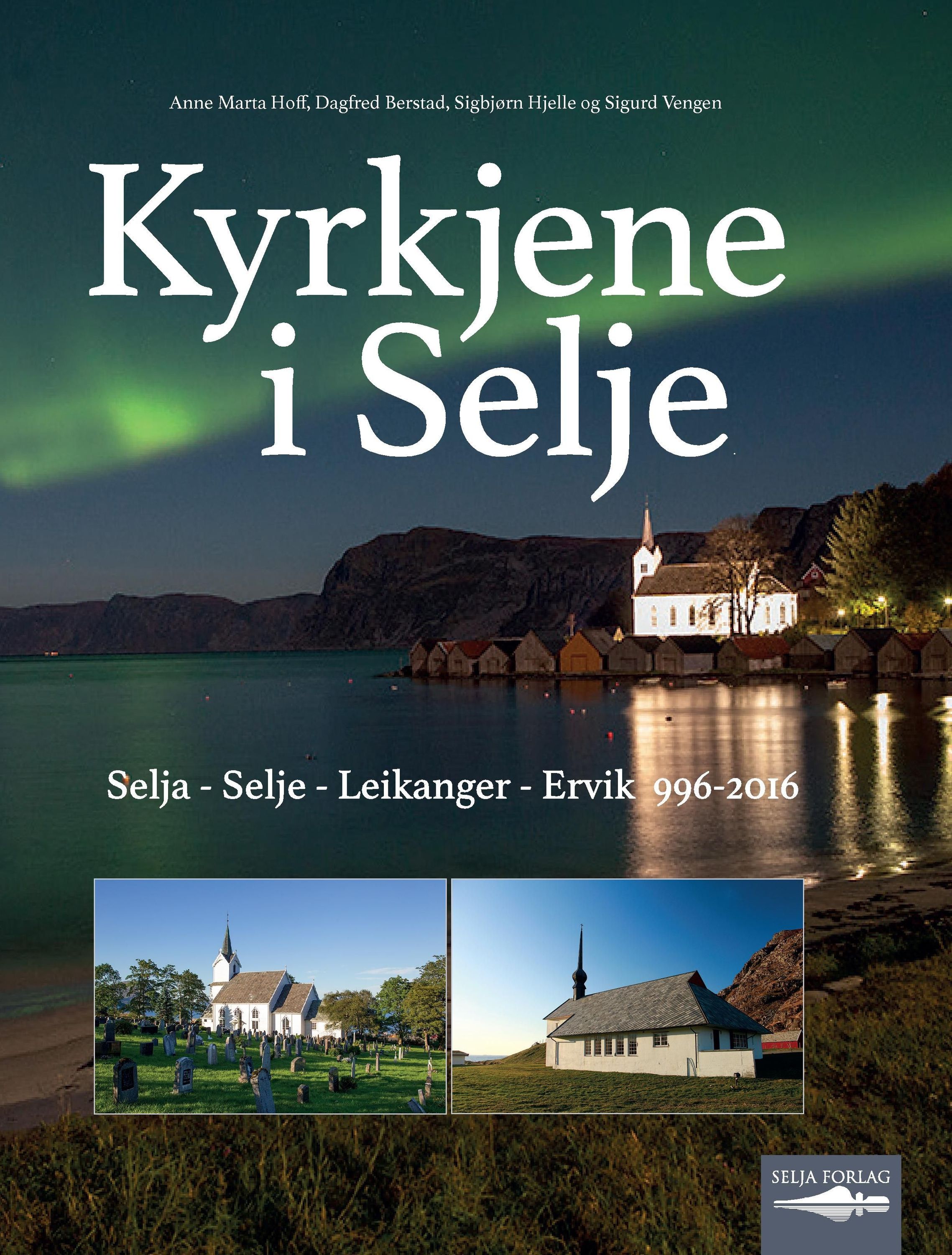 Kyrkjene i Selje : Selja - Selje - Leikanger - Ervik 996-2016