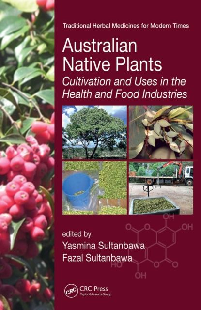 Australian Native Plants : Cultivation and Uses in the Health and Food Industries