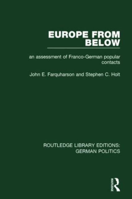 Europe from Below (RLE: German Politics) : An Assessment of Franco-German Popular Contacts
