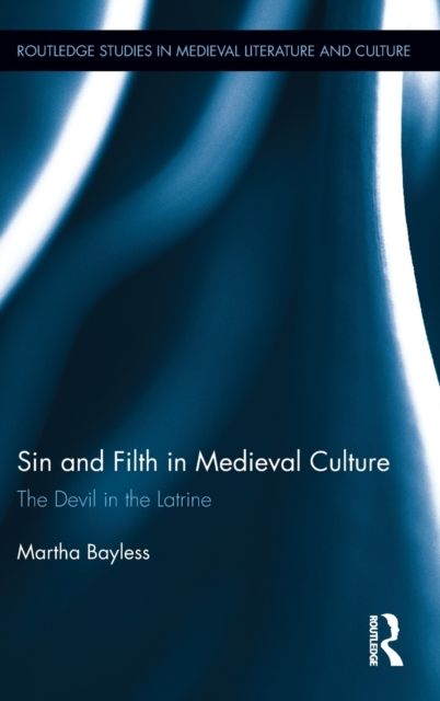 Sin and Filth in Medieval Culture : The Devil in the Latrine