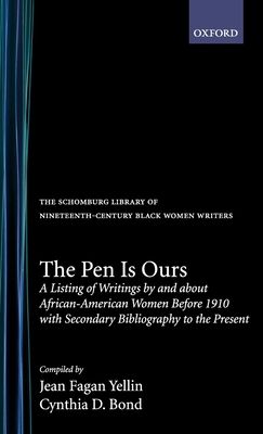 The Pen is Ours : A Listing of Writings by and about African-American Women before 1910, with Secondary Bibliography to the Present