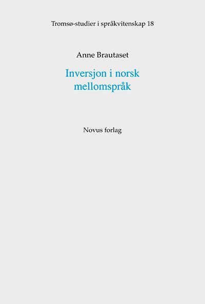 Inversjon i norsk mellomspråk : en undersøkelse av inversjon i stiler skrevet av innlærere med norsk som andrespråk