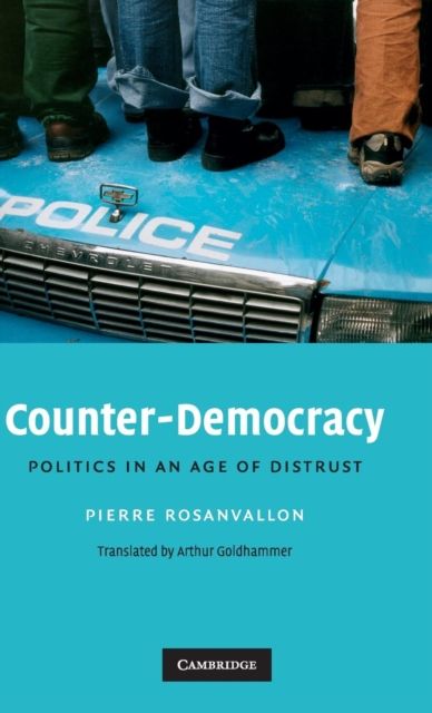 Counter-Democracy : Politics in an Age of Distrust