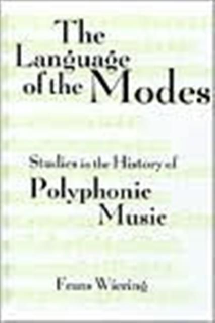 The Language of the Modes : Studies in the History of Polyphonic Modality