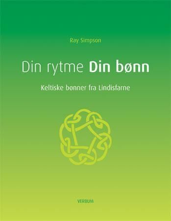 Din rytme din bønn : keltiske bønner fra Lindisfarne