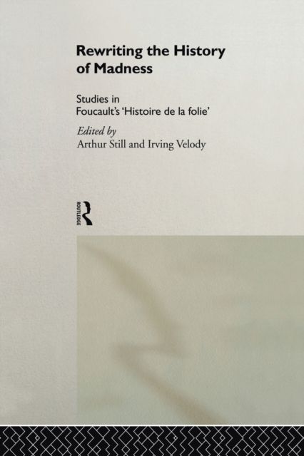 Rewriting the History of Madness : Studies in Foucault's `Histoire de la Folie'
