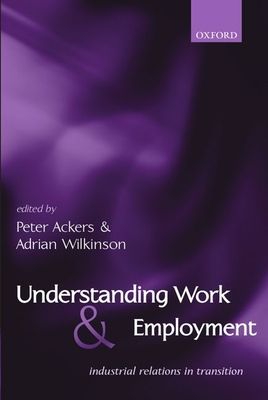 Understanding Work and Employment : Industrial Relations in Transition