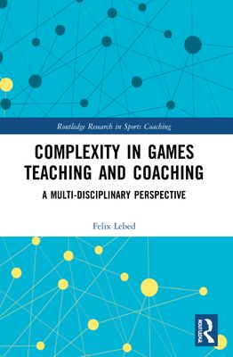 Complexity in Games Teaching and Coaching : A Multi-Disciplinary Perspective