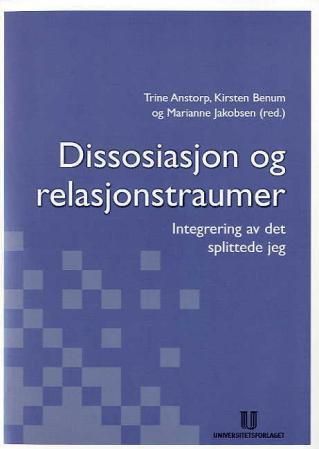Dissosiasjon og relasjonstraumer : integrering av det splittede jeg