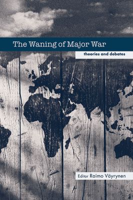 The Waning of Major War : Theories and Debates