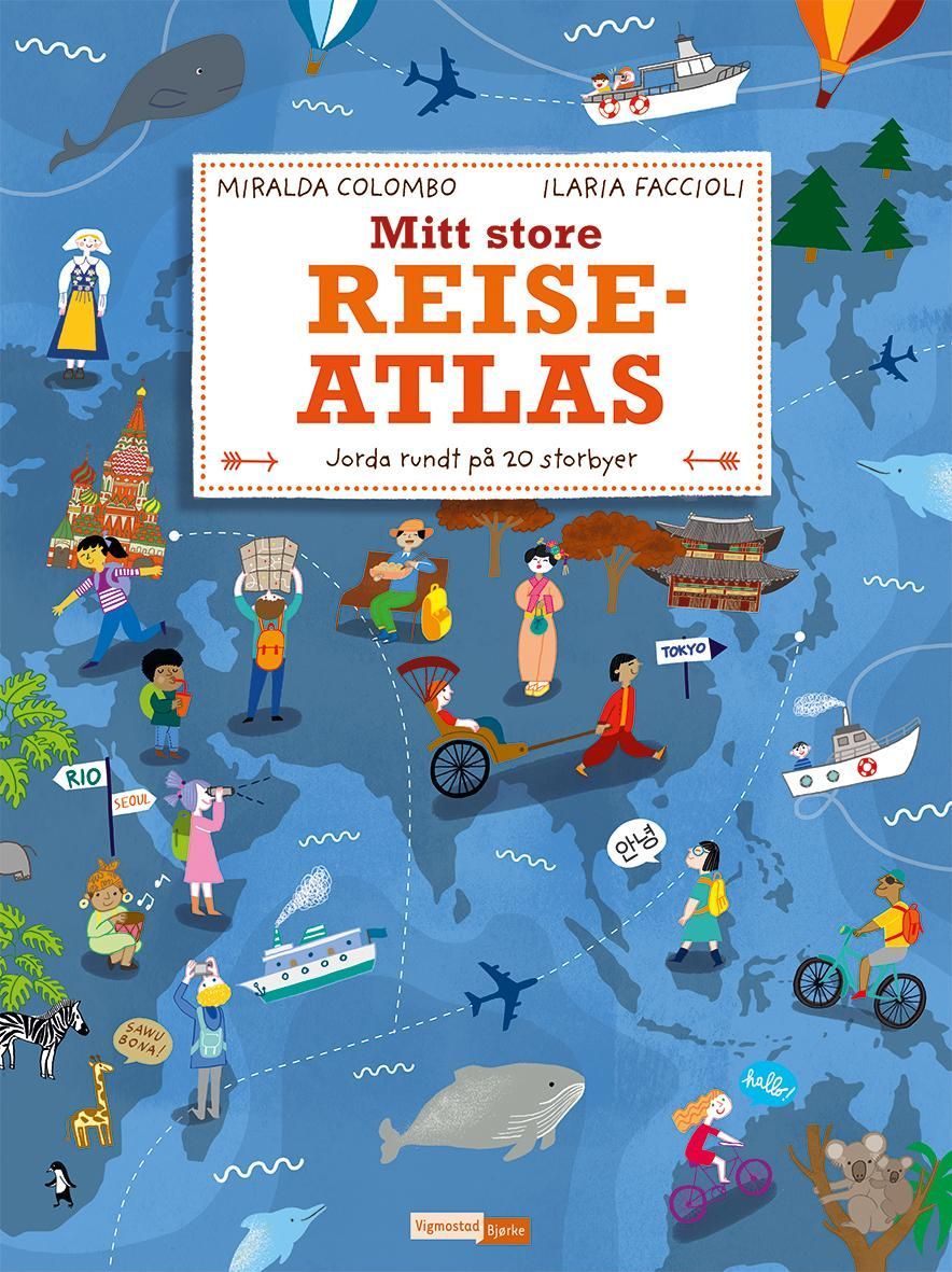 Mitt store reiseatlas : jorda rundt på 20 storbyer