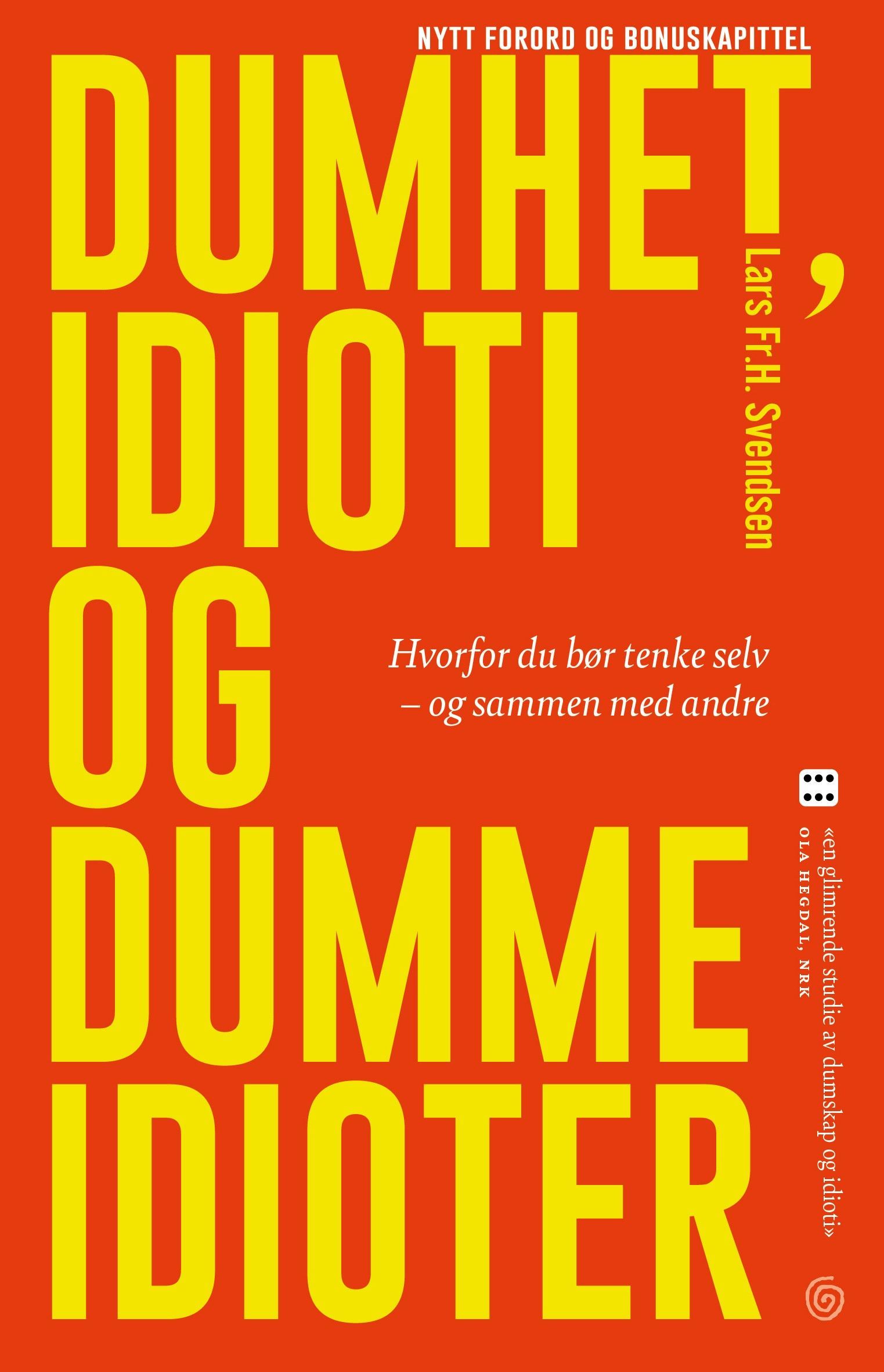Dumhet, idioti og dumme idioter : hvorfor du bør tenke selv - og sammen med andre