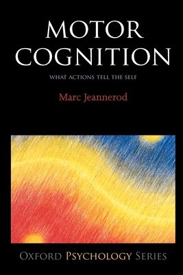 Motor Cognition : What actions tell the self