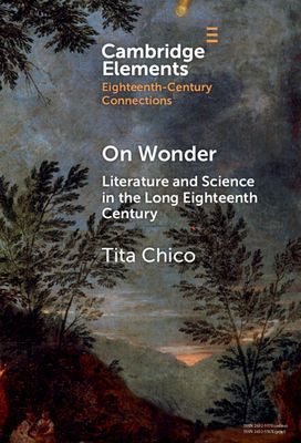 On Wonder : Literature and Science in the Long Eighteenth Century