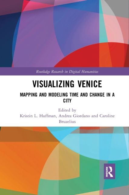 Visualizing Venice : Mapping and Modeling Time and Change in a City