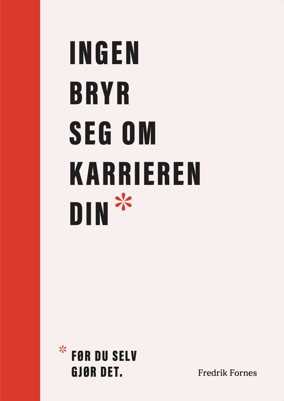 Ingen bryr seg om karrieren din : før du selv gjør det