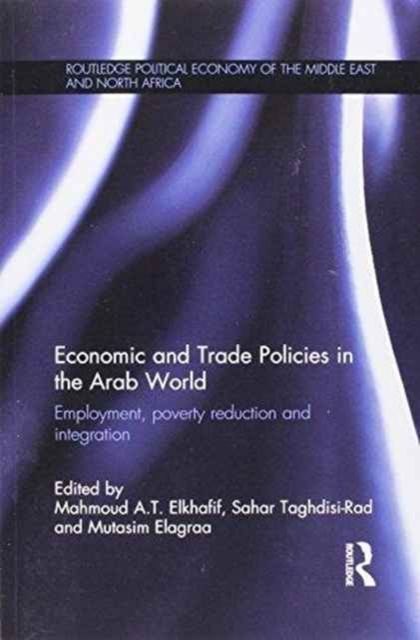 Economic and Trade Policies in the Arab World : Employment, Poverty Reduction and Integration