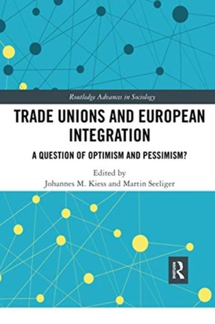 Trade Unions and European Integration : A Question of Optimism and Pessimism?