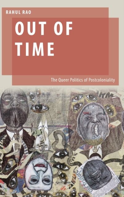 Out of Time : The Queer Politics of Postcoloniality