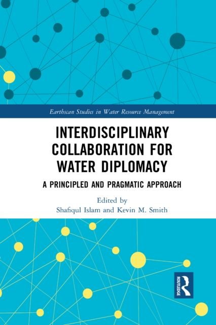 Interdisciplinary Collaboration for Water Diplomacy : A Principled and Pragmatic Approach