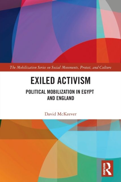 Exiled Activism : Political Mobilization in Egypt and England