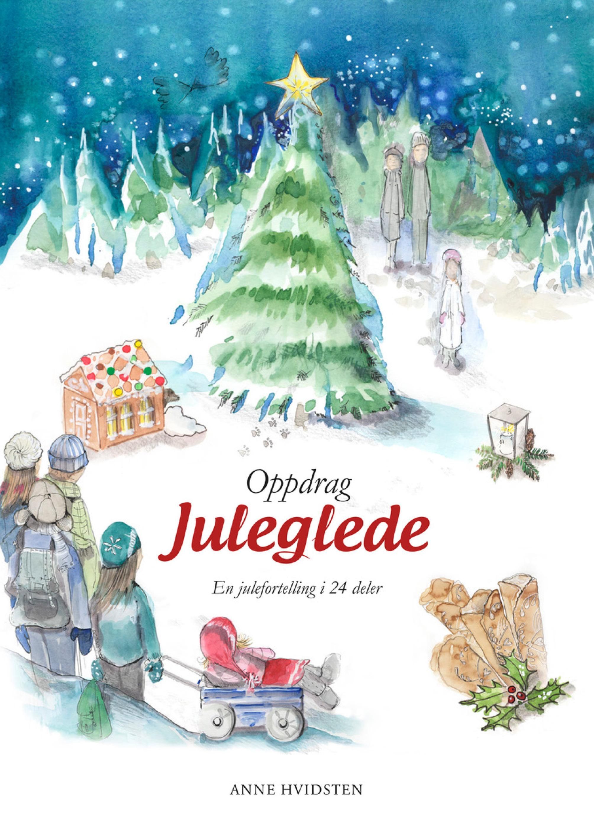Oppdrag juleglede : en julefortelling i 24 deler med juletradisjoner, eksplosjoner, krumkaketokt og julemirakler