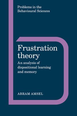 Frustration Theory : An Analysis of Dispositional Learning and Memory