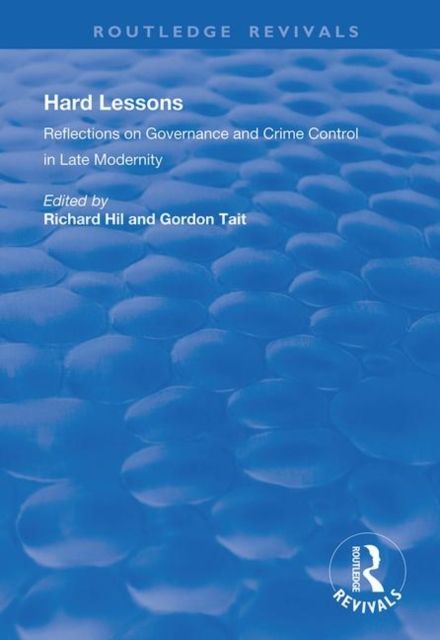 Hard Lessons : Reflections on Governance and Crime Control in Late Modernity
