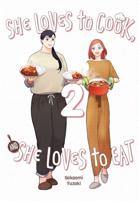 She loves to cook, and she loves to eat. 2