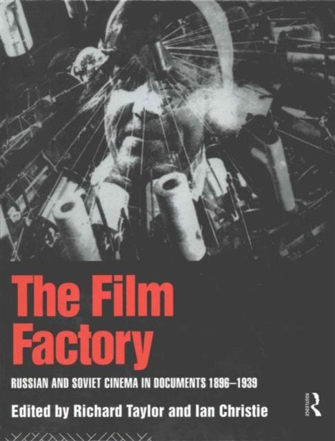 The Film Factory : Russian and Soviet Cinema in Documents 1896-1939