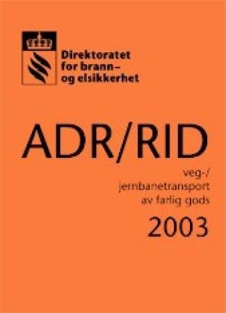 ADR/RID : veg-/jernbanetransport av farlig gods : forskrift om landtransport av farlig gods : europeisk avtale om internasjonal veg-/jernbanetransport av farlig gods (ADR/RID) : med veiledninger og nasjonale tilpasninger
