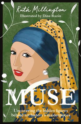 Muse : Uncovering the Hidden Figures Behind Art History's Masterpieces