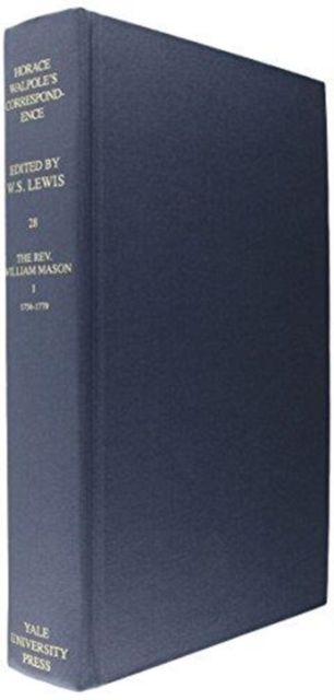 The Yale Editions of Horace Walpole's Correspondence, Volume 28 : With William Mason, I