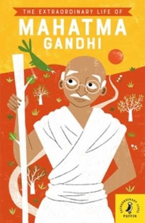 The extraordinary life of Mahatma Gandhi