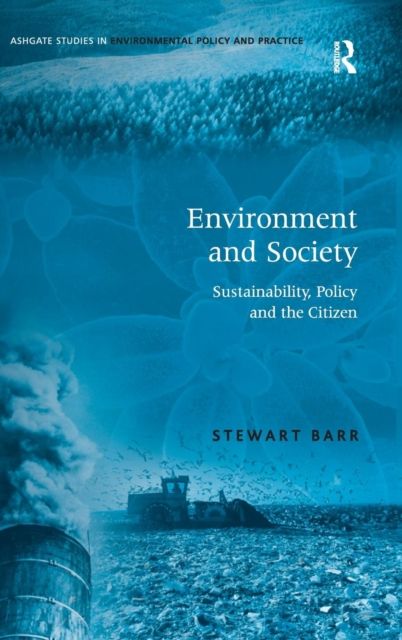 Environment and Society : Sustainability, Policy and the Citizen