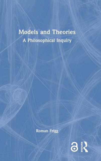 Models and Theories : A Philosophical Inquiry