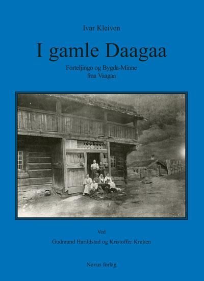 I gamle daagaa : forteljingo og bygda-minne fraa Vaagaa