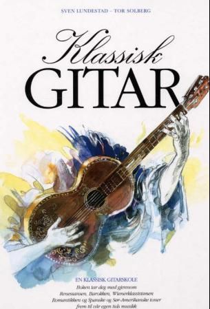 Klassisk gitar : en klassisk gitarskole