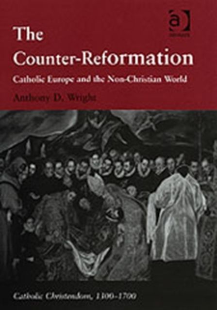 The Counter-Reformation : Catholic Europe and the Non-Christian World