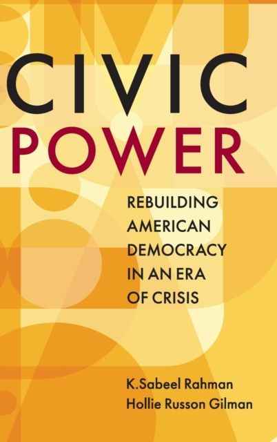 Civic Power : Rebuilding American Democracy in an Era of Crisis
