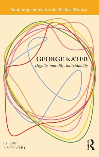 George Kateb : Dignity, Morality, Individuality