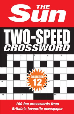 The Sun Two-Speed Crossword Collection 12 : 160 Two-in-One Cryptic and Coffee Time Crosswords