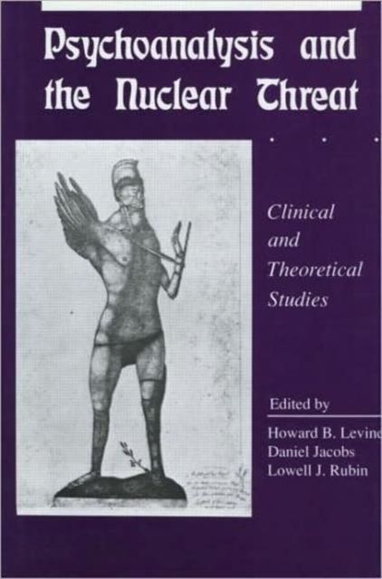 Psychoanalysis and the Nuclear Threat : Clinial and Theoretical Studies