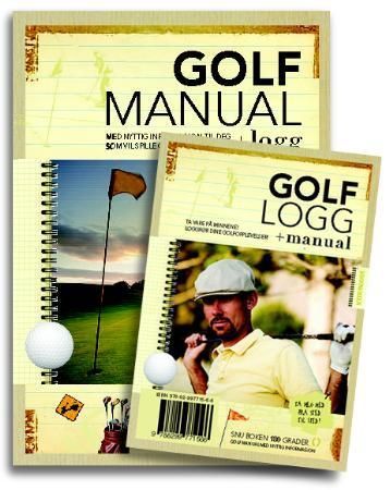 Golfmanual + logg ; Golflogg + manual : med nyttig informasjon til deg som vil spille golf :